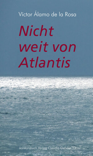 Buchcover Nicht weit von Atlantis | Víctor Álamo de la Rosa | EAN 9783887694623 | ISBN 3-88769-462-7 | ISBN 978-3-88769-462-3