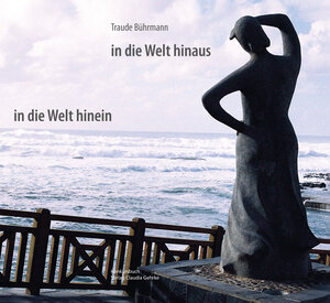 Buchcover In die Welt hinaus, in die Welt hinein | Traude Bührmann | EAN 9783887694715 | ISBN 3-88769-471-6 | ISBN 978-3-88769-471-5