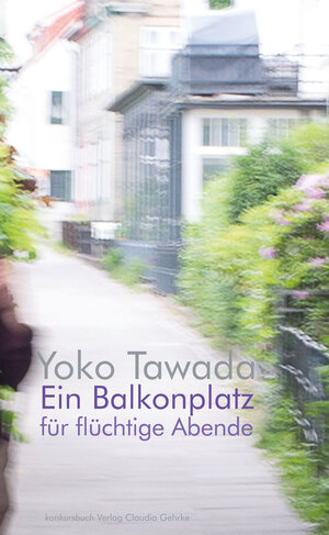 Buchcover Ein Balkonplatz für flüchtige Abende | Yoko Tawada | EAN 9783887695552 | ISBN 3-88769-555-0 | ISBN 978-3-88769-555-2