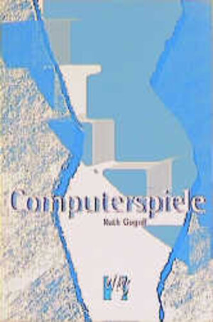 Buchcover Computerspiele | Ruth Gogoll | EAN 9783887696047 | ISBN 3-88769-604-2 | ISBN 978-3-88769-604-7