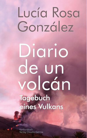 Buchcover Tagebuch eines Vulkans - Diario de un volcán | Lucía Rosa González | EAN 9783887696627 | ISBN 3-88769-662-X | ISBN 978-3-88769-662-7