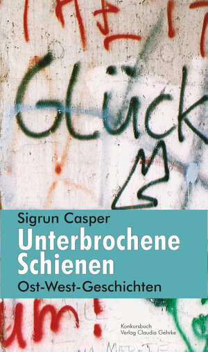 Buchcover Unterbrochene Schienen | Sigrun Casper | EAN 9783887696757 | ISBN 3-88769-675-1 | ISBN 978-3-88769-675-7