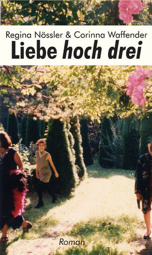 Buchcover Liebe hoch drei | Regina Nössler | EAN 9783887697228 | ISBN 3-88769-722-7 | ISBN 978-3-88769-722-8