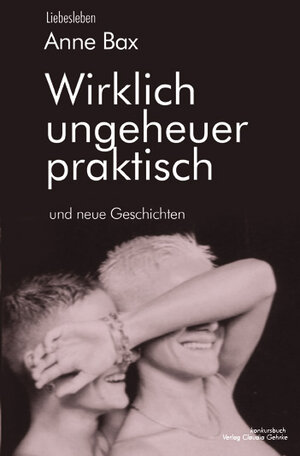 Buchcover Wirklich ungeheuer praktisch | Anne Bax | EAN 9783887697280 | ISBN 3-88769-728-6 | ISBN 978-3-88769-728-0