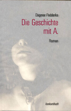 Buchcover Die Geschichte mit A. | Dagmar Fedderke | EAN 9783887698546 | ISBN 3-88769-854-1 | ISBN 978-3-88769-854-6