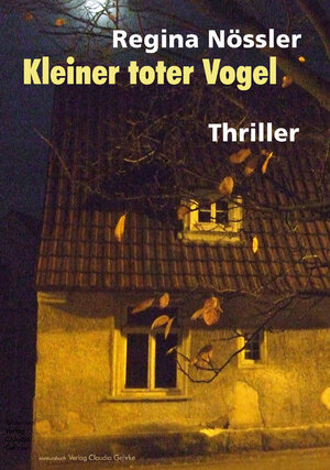 Buchcover Kleiner toter Vogel. Thriller | Regina Nössler | EAN 9783887698805 | ISBN 3-88769-880-0 | ISBN 978-3-88769-880-5