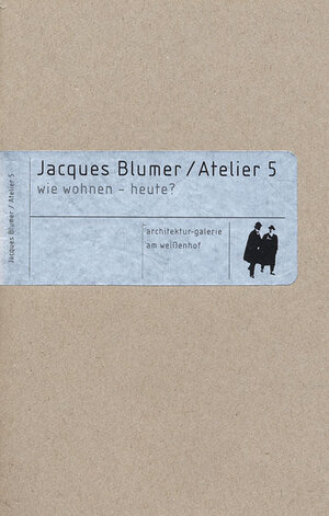Buchcover Jacques Blumer /Atelier 5  | EAN 9783887782672 | ISBN 3-88778-267-4 | ISBN 978-3-88778-267-2