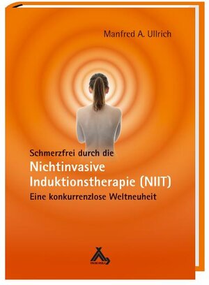 Buchcover Schmerzfrei durch die Nichtinvasive Induktionstherapie (NIIT) | Manfred A. Ullrich | EAN 9783887783389 | ISBN 3-88778-338-7 | ISBN 978-3-88778-338-9