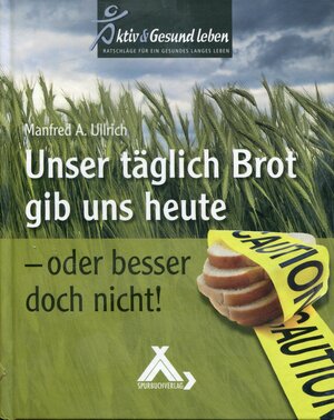 Buchcover Unser täglich Brot gib uns heute | Manfred A. Ullrich | EAN 9783887784577 | ISBN 3-88778-457-X | ISBN 978-3-88778-457-7