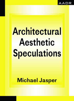 Buchcover Architectural Aesthetic Speculations | Jasper Michael | EAN 9783887784911 | ISBN 3-88778-491-X | ISBN 978-3-88778-491-1