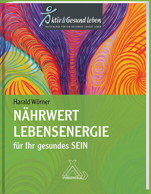 Buchcover Nährwert Lebensenergie für Ihr gesundes Sein | Harald Wörner | EAN 9783887785970 | ISBN 3-88778-597-5 | ISBN 978-3-88778-597-0