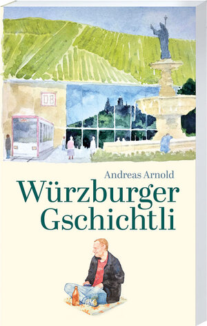 Buchcover Würzburger Gschichtli | Andreas Arnold | EAN 9783887785987 | ISBN 3-88778-598-3 | ISBN 978-3-88778-598-7