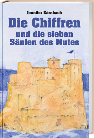 Buchcover Die Chiffren und die sieben Säulen des Mutes | Jennifer Kärnbach | EAN 9783887786021 | ISBN 3-88778-602-5 | ISBN 978-3-88778-602-1