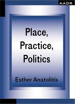 Buchcover Place, Practice, Politics / The Practice of Theory and the Theory of Practice Bd.10 | Esther Anatolitis | EAN 9783887788230 | ISBN 3-88778-823-0 | ISBN 978-3-88778-823-0