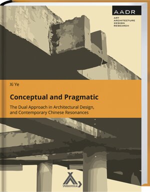 Buchcover Conceptual and Pragmatic | Xi Ye | EAN 9783887788438 | ISBN 3-88778-843-5 | ISBN 978-3-88778-843-8