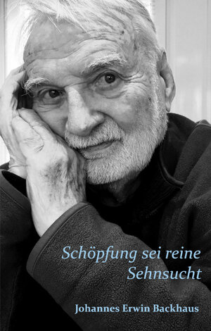 Buchcover Schöpfung sei reine Sehnsucht | Johannes Erwin Backhaus | EAN 9783887932534 | ISBN 3-88793-253-6 | ISBN 978-3-88793-253-4