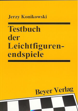 Buchcover Testbuch der Leichtfiguren-Endspiele | Jerzy Konikowski | EAN 9783888052552 | ISBN 3-88805-255-6 | ISBN 978-3-88805-255-2