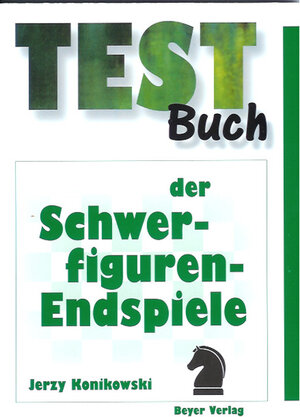 Buchcover Testbuch der Schwerfigurenendspiele | Jerzy Konikowski | EAN 9783888052705 | ISBN 3-88805-270-X | ISBN 978-3-88805-270-5
