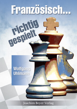 Buchcover Französisch - richtig gespielt | Wolfgang Uhlmann | EAN 9783888052712 | ISBN 3-88805-271-8 | ISBN 978-3-88805-271-2