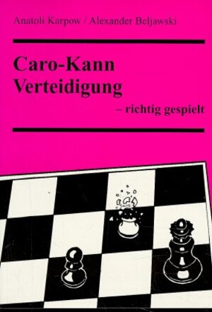 Buchcover Caro-Kann-Verteidigung - richtig gespielt | Anatoli Karpow | EAN 9783888052859 | ISBN 3-88805-285-8 | ISBN 978-3-88805-285-9