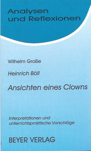 Ansichten eines Clowns: Interpretationen und unterrichtspraktische Vorschläge