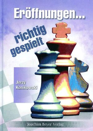 Buchcover Eröffnungen - richtig gespielt | Jerzy Konikowski | EAN 9783888054228 | ISBN 3-88805-422-2 | ISBN 978-3-88805-422-8