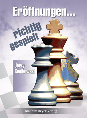Buchcover Eröffnungen - richtig gespielt | Jerzy Konikowski | EAN 9783888054327 | ISBN 3-88805-432-X | ISBN 978-3-88805-432-7