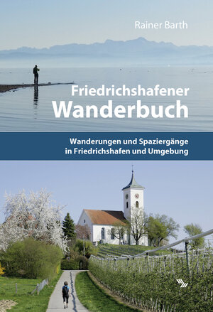 Buchcover Friedrichshafener Wanderbuch | Rainer Barth | EAN 9783888122460 | ISBN 3-88812-246-5 | ISBN 978-3-88812-246-0