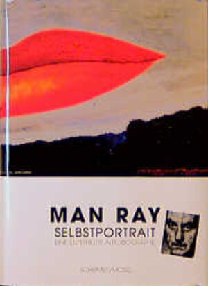 Man Ray, Selbstportrait. Eine illustrierte Autobiographie