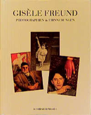 Gisele Freund. Photographien und Erinnerungen. Mit autobiographischen Texten