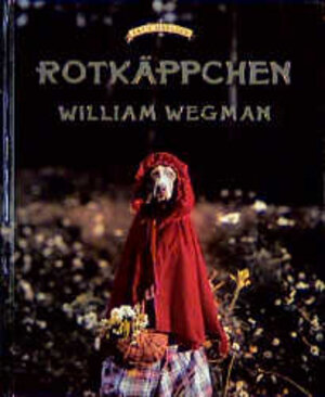 Buchcover Rotkäppchen | William Wegman | EAN 9783888147135 | ISBN 3-88814-713-1 | ISBN 978-3-88814-713-5