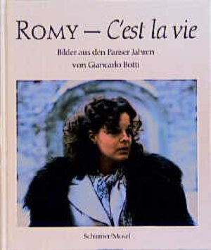 Romy. C'est la vie. Sonderausgabe: Bilder aus den Pariser Jahren