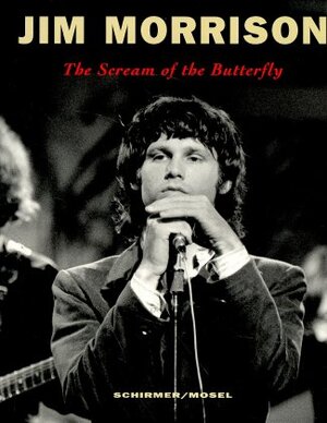 Jim Morrison. The Scream of the Butterfly. Der Schrei des Schmetterlings. Bilder, Gedichte, Texte