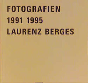 Buchcover Fotografien 1991-1995 | Laurenz Berges | EAN 9783888149313 | ISBN 3-88814-931-2 | ISBN 978-3-88814-931-3