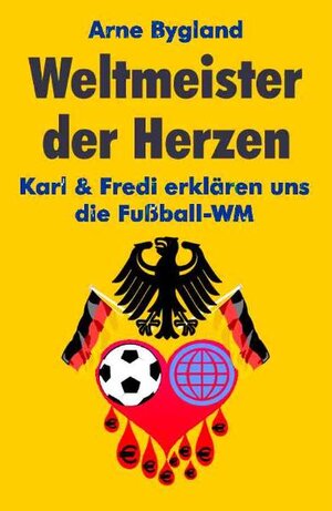 Buchcover Weltmeister der Herzen | Arne Bygland | EAN 9783888551147 | ISBN 3-88855-114-5 | ISBN 978-3-88855-114-7