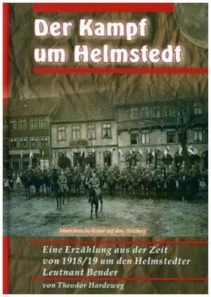 Buchcover Der Kampf um Helmstedt | Theodor Hardeweg | EAN 9783888645716 | ISBN 3-88864-571-9 | ISBN 978-3-88864-571-6
