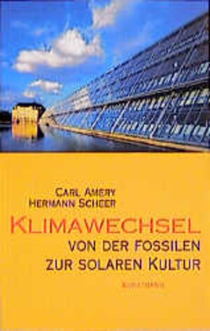 Klimawechsel. Von der fossilen zur solaren Kultur