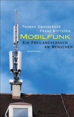 Mobilfunk. Ein Freilandversuch am Menschen.