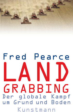 Buchcover Land Grabbing | Fred Pearce | EAN 9783888978074 | ISBN 3-88897-807-6 | ISBN 978-3-88897-807-4