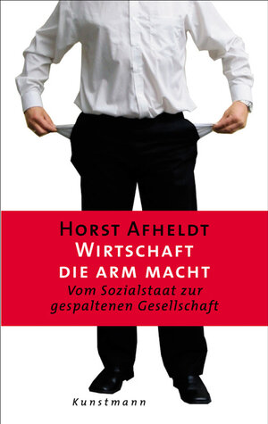 Buchcover Wirtschaft, die arm macht | Horst Afheldt | EAN 9783888979194 | ISBN 3-88897-919-6 | ISBN 978-3-88897-919-4