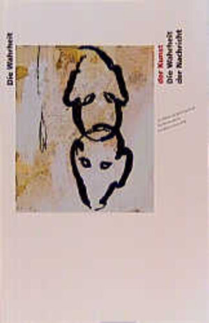Buchcover Die Wahrheit der Kunst. Die Wahrheit der Nachricht | Hans Sieverding | EAN 9783889180902 | ISBN 3-88918-090-6 | ISBN 978-3-88918-090-2