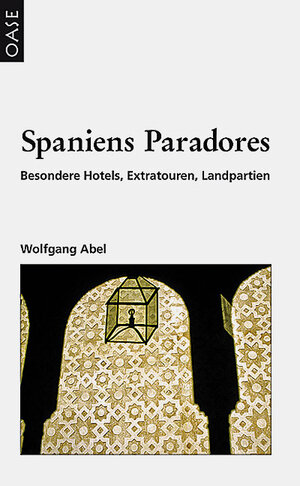 Spaniens Paradores: Besondere Hotels, Extratouren, Landpartien. Reisehandbuch mit praktischen Hinweisen.