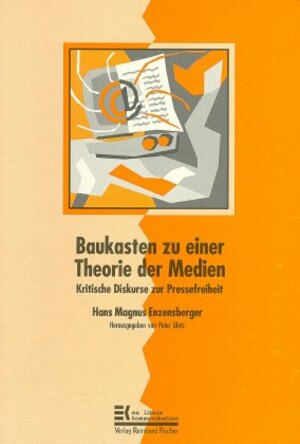 Baukasten zu einer Theorie der Medien. Kritische Diskurse zur Pressefreiheit