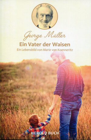 Buchcover George Müller - Ein Vater der Waisen  | EAN 9783889360762 | ISBN 3-88936-076-9 | ISBN 978-3-88936-076-2