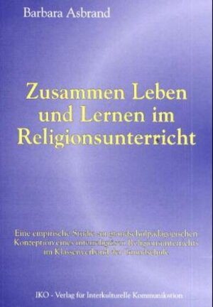 Buchcover Zusammen Leben und Lernen im Religionsunterricht | Barbara Asbrand | EAN 9783889395351 | ISBN 3-88939-535-X | ISBN 978-3-88939-535-1