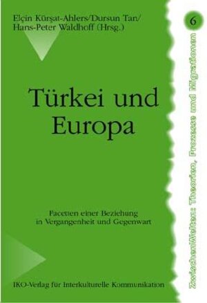 Türkei und Europa. Facetten einer Beziehung in Vergangenheit und Gegenwart