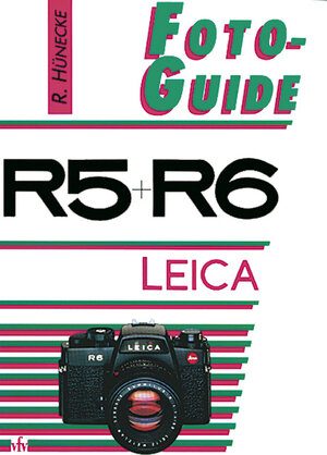 Buchcover Leica R5 + R6 | Richard Hünecke | EAN 9783889550132 | ISBN 3-88955-013-4 | ISBN 978-3-88955-013-2