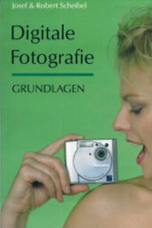 Buchcover Digitale Fotografie - Grundlagen | Josef Scheibel | EAN 9783889551283 | ISBN 3-88955-128-9 | ISBN 978-3-88955-128-3