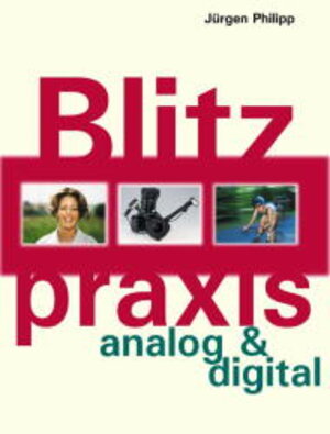 Buchcover Blitzpraxis analog und digital | Jürgen Philipp | EAN 9783889551320 | ISBN 3-88955-132-7 | ISBN 978-3-88955-132-0