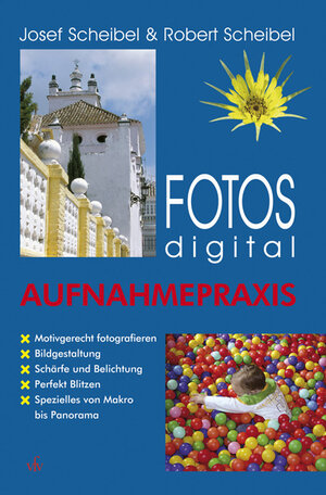 Buchcover Fotos digital - Aufnahmepraxis | Josef Scheibel | EAN 9783889551719 | ISBN 3-88955-171-8 | ISBN 978-3-88955-171-9